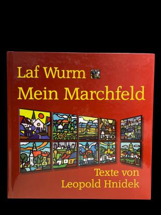 Laf Wurm Mein Marchfeld - mit Texte von Leopold Hnidek